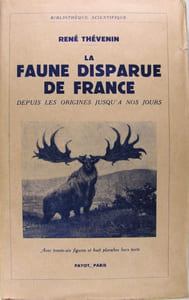 La faune disparue de France, depuis les origines jusqu'à nos jours.