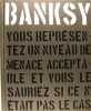 Banksy: Vous repr&eacute;sentez un niveau de menace acceptable, vous le sauriez si ce n'&eacute;tait pas le cas.. Patrick Potter