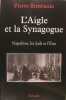 L'Aigle et la Synagogue: Napoléon, les Juifs et l'État . Pierre Birnbaum