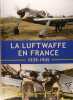 La Luftwaffe en France - Tome 2: Le temps de épreuves et des défaites. Jean-Louis Roba