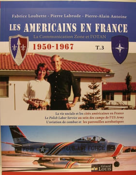Les Américains en France (1950-1967): Tome 3, La Communication Zone et l'OTAN . Fabrice Loubette, Pierre Labrude, Pierre-Alain Antoine