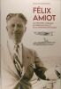Félix Amiot: Un industriel normand de l'aéronautique et de la construction navale. Lecarpentier Justin