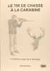 Le tir de chasse à la carabine - L'homme au coeur de la technique. Benoit Bauduin