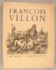 François Villon (1431-1463). Sa Vie - Son Oeuvre.. Jean-Marc Bernard