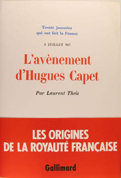 L'avènement d'Hugues Capet 3 juillet 987.. Laurent Theis