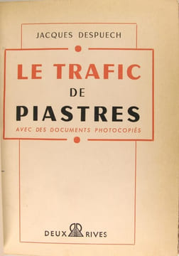 Le trafic de Piastres avec des documents photocopiés. Despuech Jacques