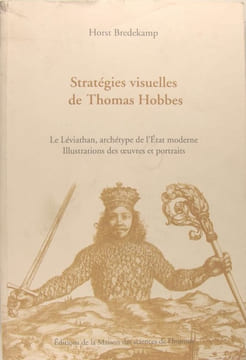 Stratégies visuelles de Thomas Hobbes : Le Léviathan, archétype de l'Etat moderne, illustration des oeuvres et portraits . Hordt Bredekamp