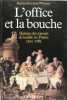 L'office et la bouche. histoire des moeurs de la table en France 1300-1789.. Barbara Ketcham Wheaton