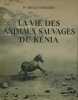 La vie des animaux sauvages du Kénia. GROMIER Emile (Dr.) 