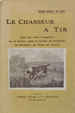 Le chasseur à tir . BIDAULT DE L’ISLE Marcel 