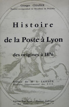 Histoire de la Poste à Lyon des origines à 1876. Chapier Georges
