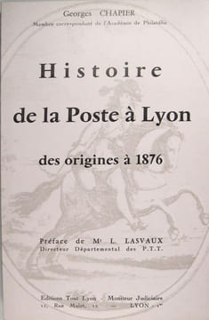 Histoire de la Poste à Lyon des origines à 1876. Chapier Georges