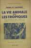 La vie animale sous les tropiques - Mon observatoire aérien au Barro Colorado de Panama.. chapman franck m.