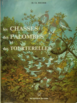 Les chasses des palombes et des tourterelles.. Dr. Ch. Rocher