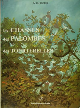 Les chasses des palombes et des tourterelles.. Dr. Ch. Rocher