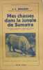 MES CHASSES DANS LA JUNGLE DE Sumatra. BRASSER J. C. 