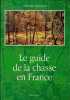 Le guide de la chasse en France - à tir, à l’arc, à courre. 170 territoires, 89 équipages.. MICHAUD Nathalie