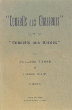 Conseils aux chasseurs, suite de Conseils aux Gardes. VASSE Guillaume & SIRE Pierre