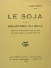 Le soja et les industries du soja - produits alimentaires, huile de soja, lécithine végétale, caséine végétale. MATAGRIN A. (SOJA)