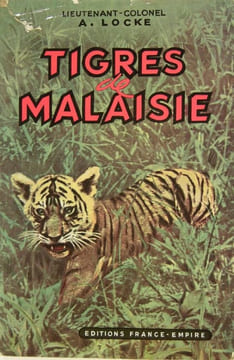 Tigres de Malaisie. LOCKE A. (Lieutenant-Colonel)