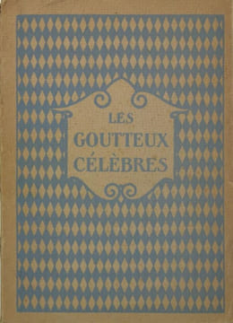 Les goutteux célèbres . BIENVENU Dr
