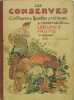 LES CONSERVES - confitures & recettes pratiques de conservation des légumes, fruits, viandes, etc.. ( Hemard ) Anonyme