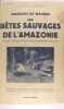 Les bêtes sauvages de l’Amazonie et des autres régions de l’Amérique du Sud. WAVRIN (MARQUIS DE) 