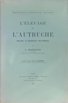 L’élevage de l’Autruche - Récolte et commerce des plumes.. MENEGAUX A.