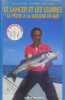 Le lancer et les leurres - la pêche à la mouche en mer. GUILLOU J. L. - RIPAULT Franck - CAZEILS Nelson