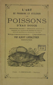 L’art de produire et d’élever les poissons d’eau douce ou Notions élémentaires de pisciculture pratique