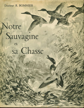 Notre sauvagine et sa chasse. BOMMIER R. (Docteur)