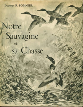 Notre sauvagine et sa chasse. BOMMIER R. (Docteur)