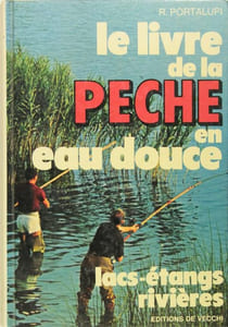 LE LIVRE DE LA PêCHE EN EAU DOUCE - lacs - étangs, rivières