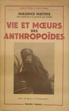 VIE ET MOEURS DES ANTHROPOÏDES. MATHIS Maurice