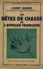 Les bêtes de chasse  de l'Afrique Française. JEANNIN Albert