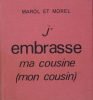 J’embrasse ma cousine (mon cousin). Marol & Morel