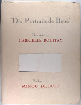 Dix portraits de bêtes. BOUFFAY Gabrielle ( DROUET Minou)