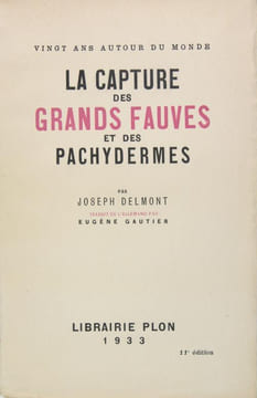 LA CAPTURE DES GRANDS FAUVES ET DES PACHYDERMES. DELMONT Joseph