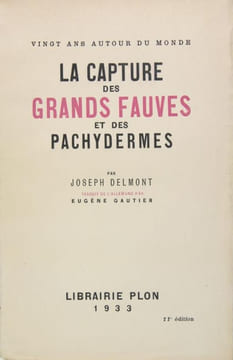 LA CAPTURE DES GRANDS FAUVES ET DES PACHYDERMES. DELMONT Joseph