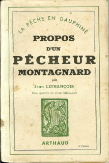 Propos d'un pêcheur montagnard - La Pêche en Dauphiné. Jean Lefrançois