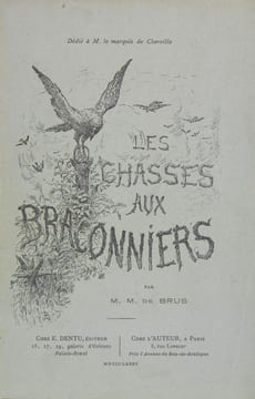 LES CHASSES AUX BRACONNIERS. BRUS Marc de