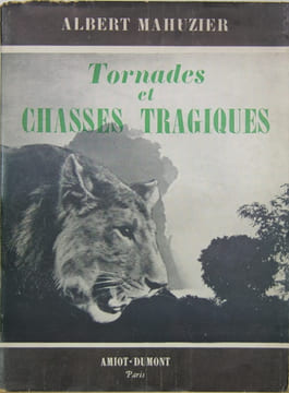Tornades et chasses tragiques. MAHUZIER Albert