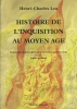 "HISTOIRE DE L'INQUISITION AU MOYEN-AGE" Tome I+II: Origines et procédures de l'Inquisition - L'Inquisition dans divers pays de la chrétienté - Tome ...