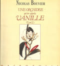 "UNE ORCHIDEE QU'ON APPELA VANILLE". ([VANILLE]) BOUVIER (Nicolas)