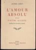 "L'AMOUR ABSOLU suivi de L'AUTRE ALCESTE". JARRY (Alfred)
