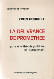 "LA DELIVRANCE DE PROMETHEE, pour une théorie de l'Autogestion"
