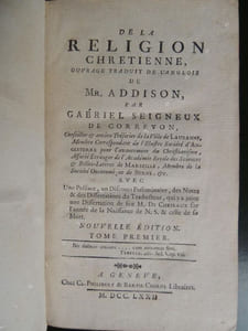 DE LA RELIGION CHRETIENNE Ouvrage traduit de l ' anglois par Gabriel Seigneux de Correvon conseiller & ancien trésorier de la ville de Lausanne (...) Avec une Préface , un Discours préliminaire , des Notes & des Dissertations du Traducteur , qui y a joint une Dissertation de feu M. de Chéseaux sur l ' année de naissance de N. S. & celle de sa mort