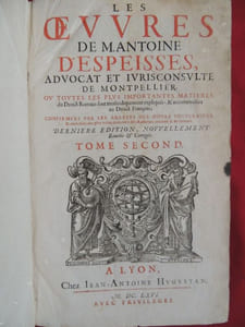 LES OEUVRES DE M. ANTOINE D ' ESPEISSES ADVOCAT ET JURISCONSULTE DE MONTPELLIER où toutes les plus importantes matières du droict romain sont méthodiquement expliquées & accomodées au droict françois confirmées par les arrests des cours souveraines & enrichies des plus utiles doctrines des autheurs anciens & modernes