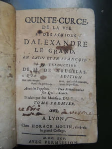 DE LA VIE ET DES ACTIONS D ' ALEXANDRE LE GRAND En latin et en françois de la traduction de M. de Vaugelas Avec les supplémens de Iean Freinshemius sur Quinte-Curce Traduit par feu Monsieur Du Ryer Tome premier