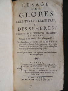 L' USAGE DES GLOBES CELESTES ET TERRESTRES ET DES SPHERES SUIVANT LES DIFFERENS SYSTEMES DU MONDE précédé d' un Traité de Cosmographie